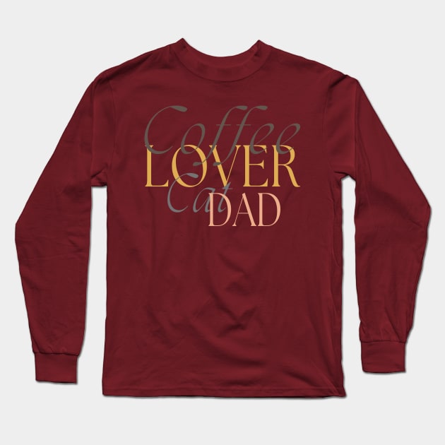 Coffee Lover Cat Dad Long Sleeve T-Shirt by Color by EM